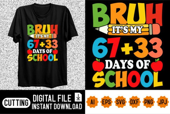 Bruh Its My 67 33 Days of School T Shirt Graphics