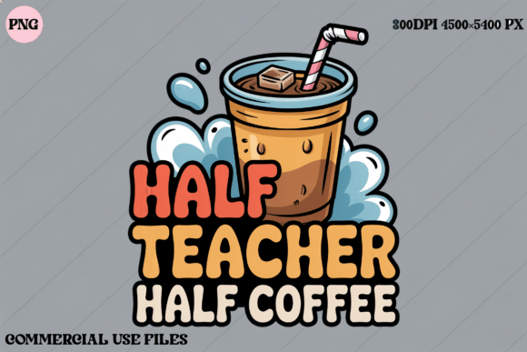 Half Teacher Half Coffee Funny Gift Graphics