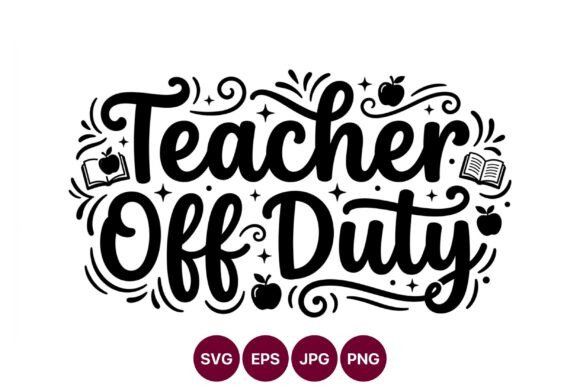 Teacher Off Duty Graphic Illustration